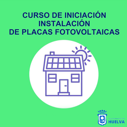 Curso de Iniciación a Instalador de Placas Fotovoltaicas en Huelva.