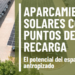 Un nuevo informe analiza los beneficios de impulsar parkings con marquesinas fotovoltaicas